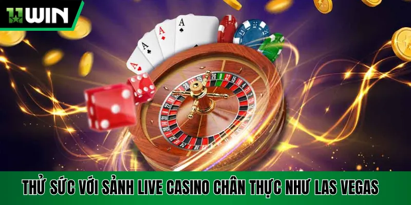 Thử sức với sảnh live casino chân thực như Las Vegas