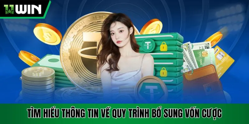 Tìm hiểu thông tin về quy trình bổ sung vốn cược