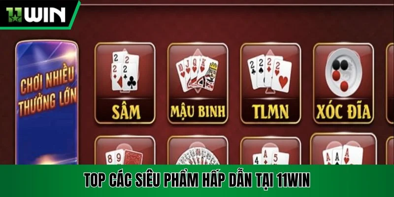 Top các siêu phẩm hấp dẫn tại 11win